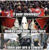 if-your-ideology-makes-you-hide-your-face-youre-a-coward-antifa-kkk.jpg